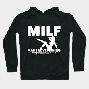 MILF Man I Love Fishing Hoodie